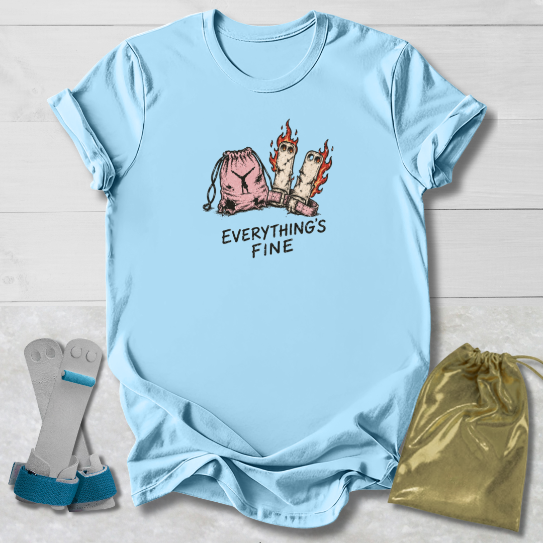 Everything's Fine T-Shirt