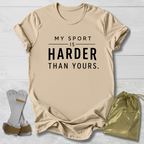 Harder Than Yours T-Shirt
