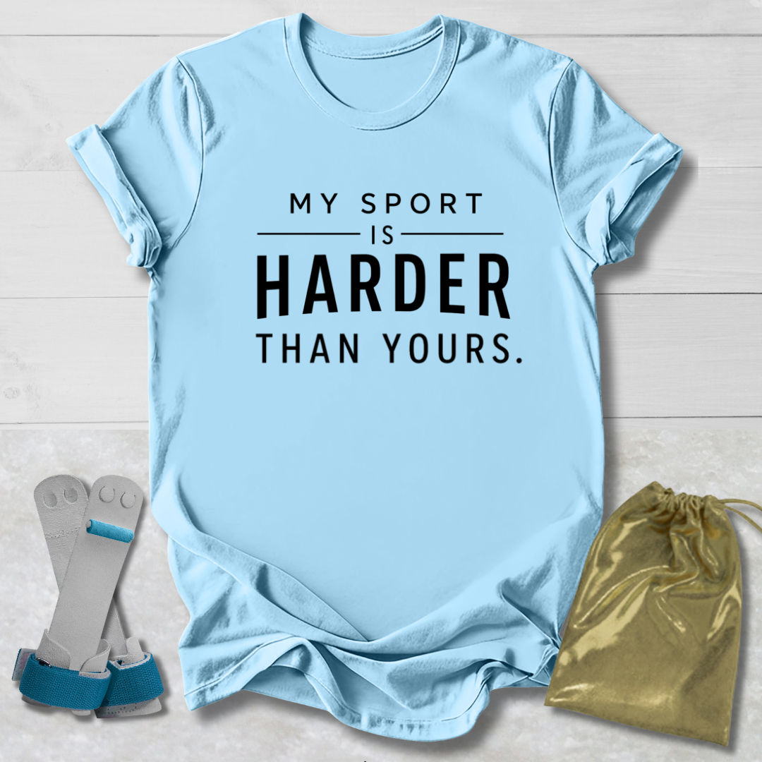 Harder Than Yours T-Shirt