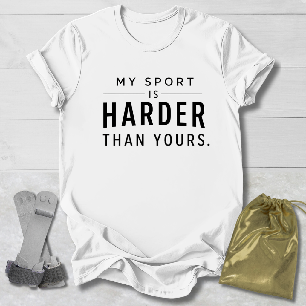 Harder Than Yours T-Shirt