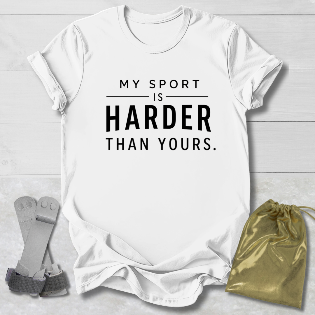 Harder Than Yours T-Shirt