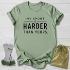 Harder Than Yours T-Shirt