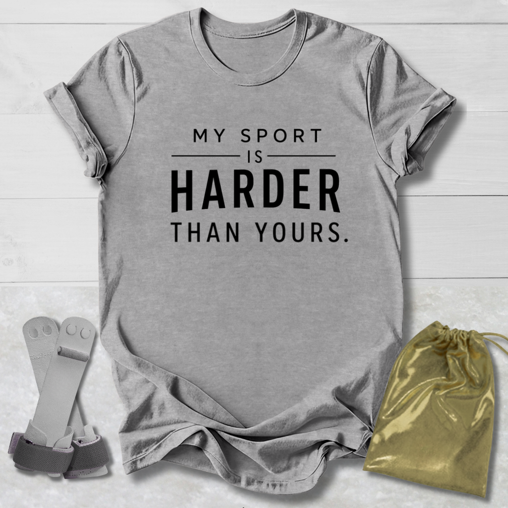 Harder Than Yours T-Shirt