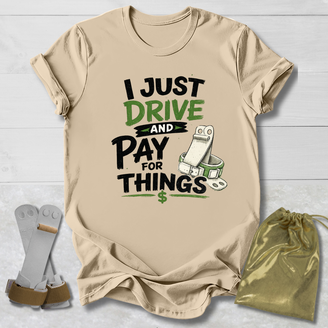 Drive & Pay for Things T-Shirt