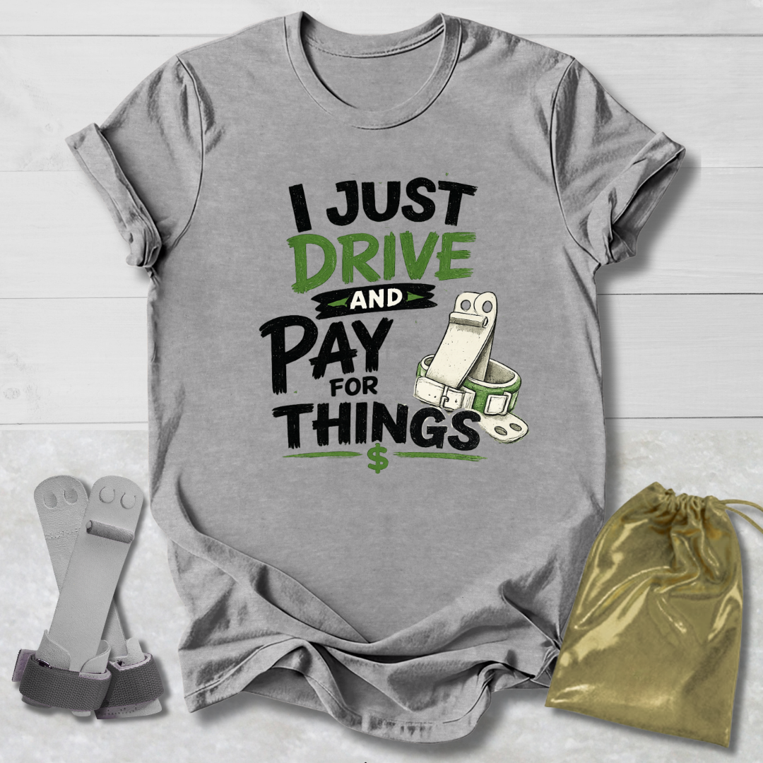 Drive & Pay for Things T-Shirt