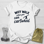 Why Walk T-Shirt