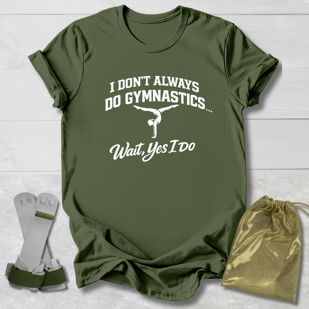 Don't Always Do Gymnastics T-Shirt