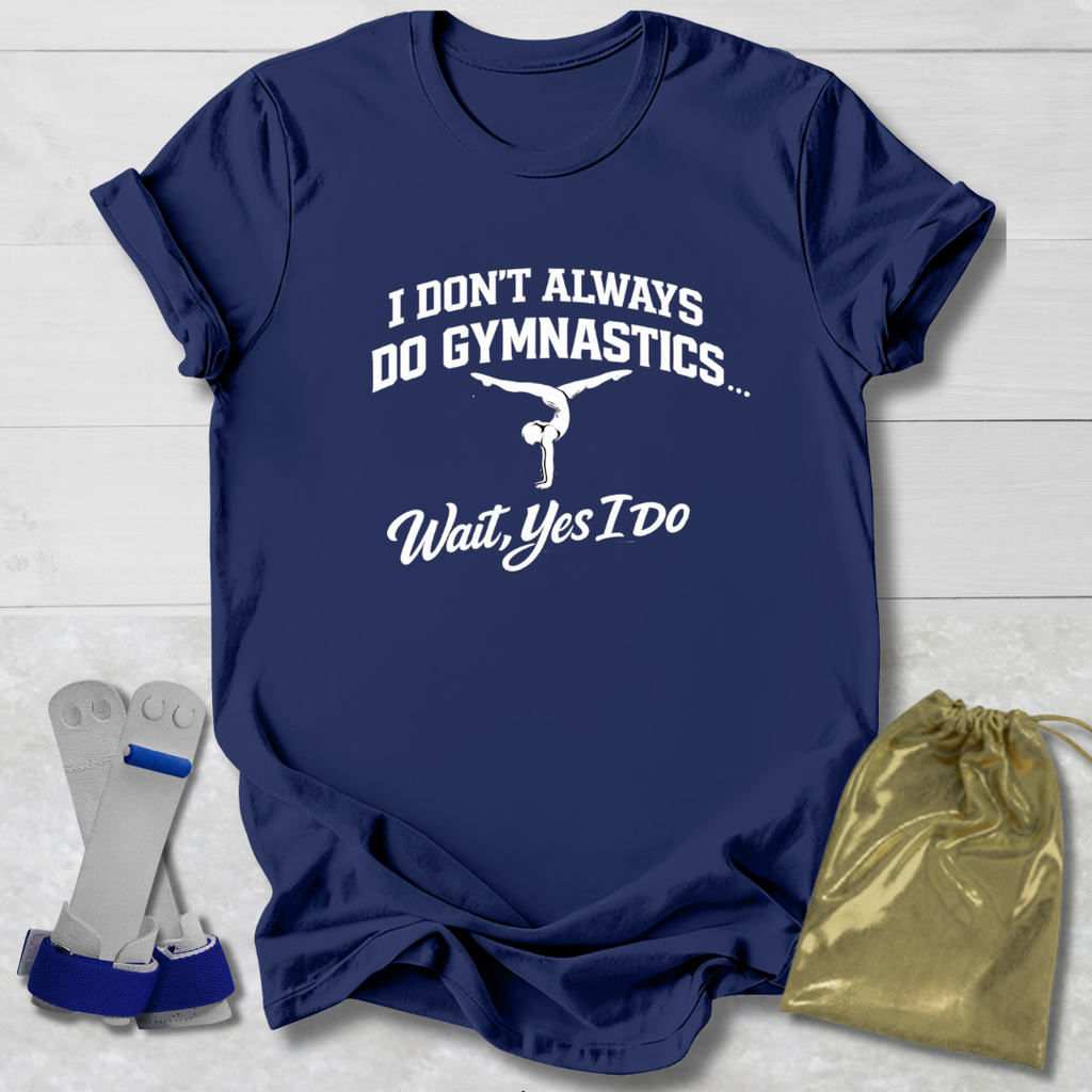 Don't Always Do Gymnastics T-Shirt