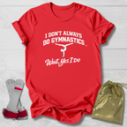 Don't Always Do Gymnastics T-Shirt