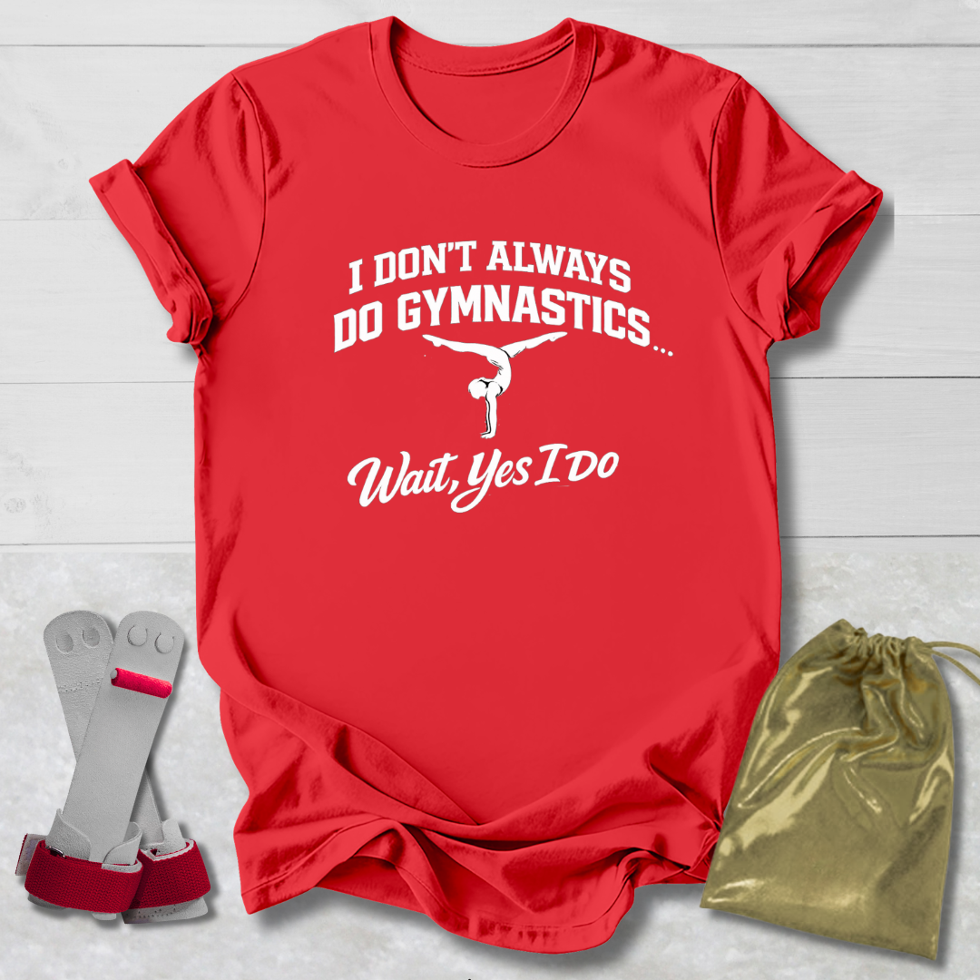 Don't Always Do Gymnastics T-Shirt